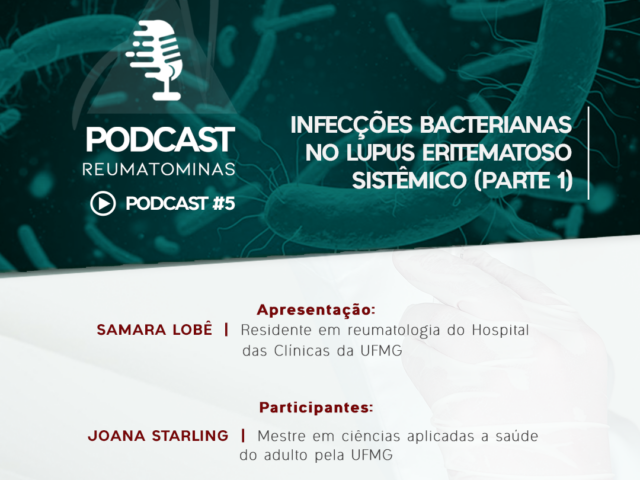 Podcast #5 – Infecções bacterianas no Lupus Eritematoso Sistêmico (parte 1)